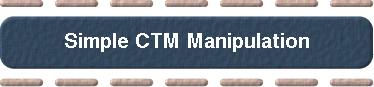  Simple CTM Manipulation 